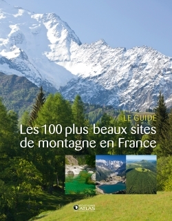 100 PLUS BEAUX SITES DE MONTAGNE EN FRANCE