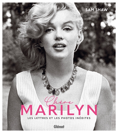 CHERE MARILYN - LETTRES ET PHOTOGRAPHIES INEDITES DE SAM SHAW