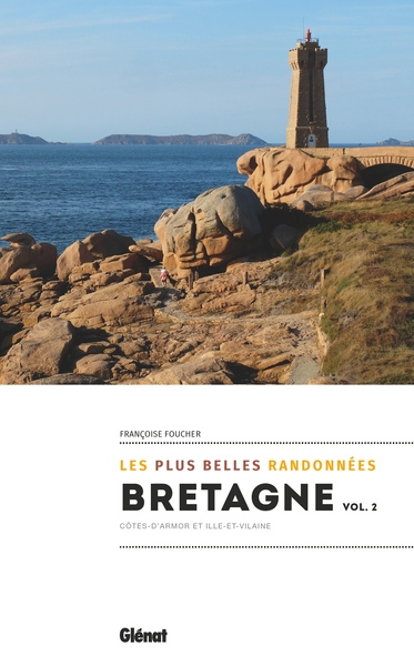 BRETAGNE, LES PLUS BELLES RANDONNEES VOL.2 - COTES D´ARMOR ET ILLE-ET-VILAINE