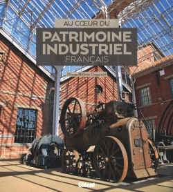 AU COEUR DU PATRIMOINE INDUSTRIEL FRANCAIS