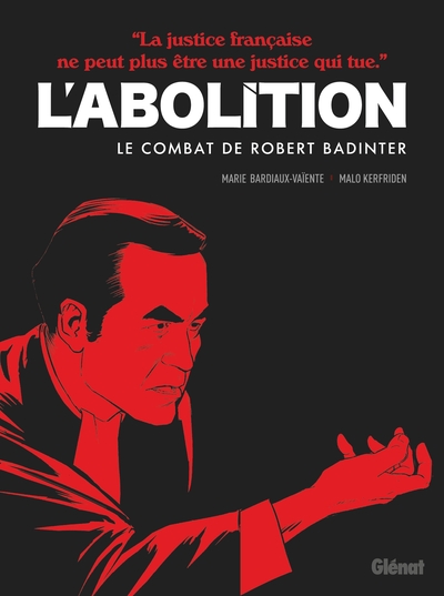 L´ABOLITION - LE COMBAT DE ROBERT BADINTER
