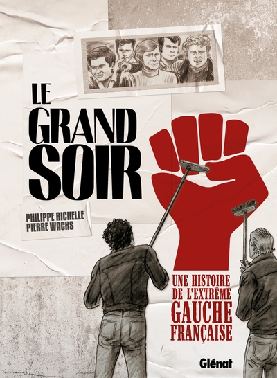 GRAND SOIR - UNE HISTOIRE DE L´EXTREME GAUCHE FRANCAISE