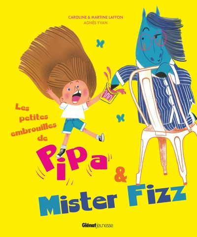LES PETITES EMBROUILLES DE PIPA ET MISTER FIZZ - AVEC UN PONEY MIGNON DEDANS