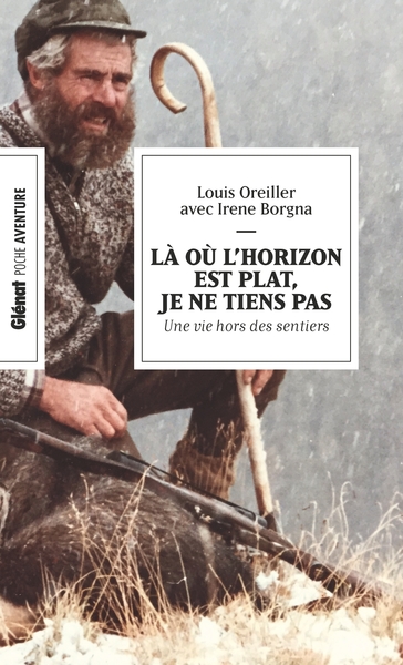 LA OU L´HORIZON EST PLAT, JE NE TIENS PAS (POCHE) - UNE VIE HORS DES SENTIERS