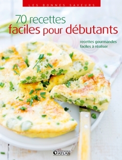 70 RECETTES FACILES POUR DEBUTANTS