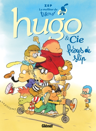 LE MEILLEUR DE TITEUF - T03 - LE MEILLEUR DE TITEUF - HUGO & CIE - FRERES DE SLIP