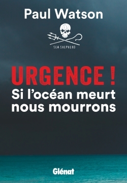 URGENCE ! SI L´OCEAN MEURT NOUS MOURRONS
