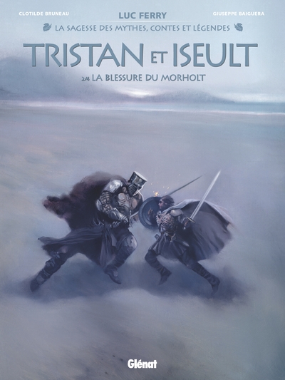 TRISTAN & ISEULT - TOME 02 - LA BLESSURE DU MORHOLT
