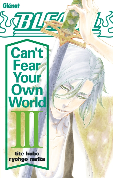 BLEACH ROMAN - CAN´T FEAR YOUR OWN WORLD - TOME 03