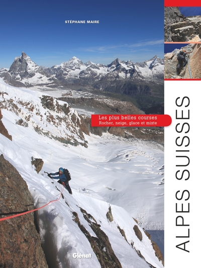 ALPES SUISSES, LES PLUS BELLES COURSES - ROCHER, NEIGE, GLACE ET MIXTE