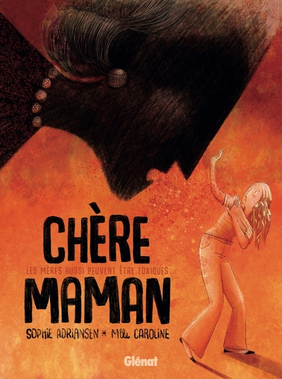 CHERE MAMAN - LES MERES AUSSI PEUVENT ETRE TOXIQUES
