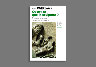 QU´EST-CE QUE LA SCULPTURE ? PRINCIPES ET PROCEDURES DE L´ANTIQUITE AU XXE SIECLE