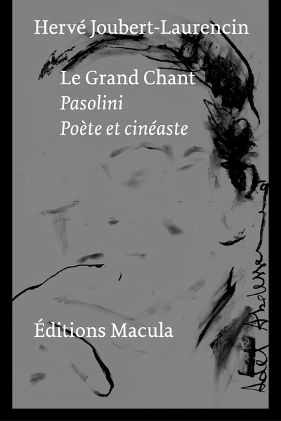 PASOLINI. LE GRAND CHANT. POETE ET CINEASTE