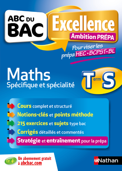 ABC DU BAC EXCELLENCE - AMBITION PREPA - MATHS TERM S - POUR VISER LES PREPA HEC-BCPST-BL