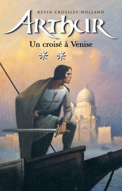 ARTHUR - TOME 3 - UN CROISE A VENISE