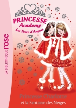PRINCESSE ACADEMY 13 - PRINCESSE CHARLOTTE ET LA FANTAISIE DES NEIGES