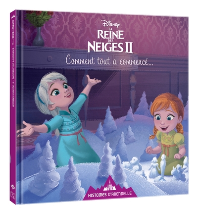 REINE DES NEIGES 2 - HISTOIRES D´ARENDELLE - VOL.12 - COMMENT TOUT A COM