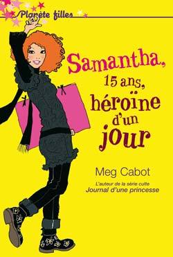 SAMANTHA - TOME 1 - SAMANTHA, 15 ANS, HEROINE D´UN JOUR