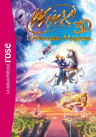WINX - LE ROMAN DU FILM 2 - WINX CLUB 3D AVENTURE MAGIQUE !