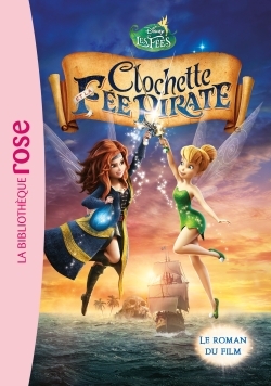FEE CLOCHETTE - LE ROMAN DU FILM 5 : CLOCHETTE ET LA FEE PIRATE