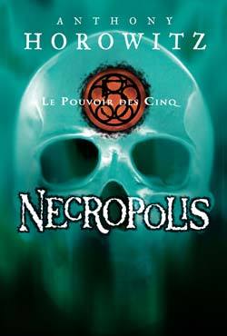 POUVOIR DES CINQ - TOME 4 - NECROPOLIS