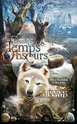 CHRONIQUES DES TEMPS OBSCURS - TOME 1 - FRERE DE LOUP