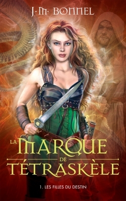 MARQUE DE TETRASKELE -TOME 1 - LES FILLES DU DESTIN