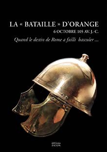 BATAILLE D´ORANGE (6 OCTOBRE 105 AV. J.-C.) - UNE BATAILLE D´EXTERMINATI