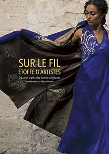 SUR LE FIL - CREATION TEXTILE DES FEMMES AFGHANES - EDITION BILINGUE - ILLU