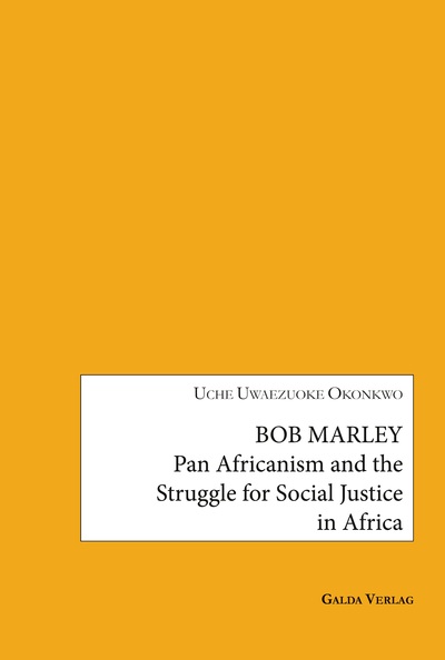 BOB MARLEY: PAN AFRICANISM AND THE STRUGGLE FOR SOCIAL JUSTICE IN AFRICA