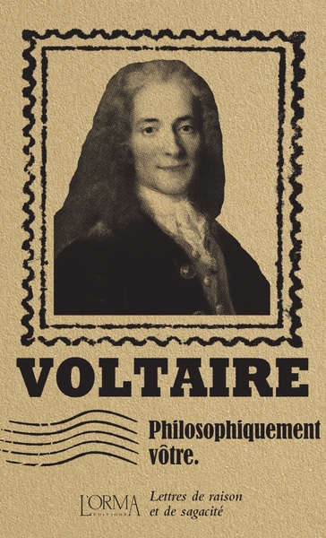 PHILOSOPHIQUEMENT VOTRE -  LETTRES DE RAISON ET DE SAGACITE