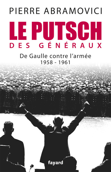 PUTSCH DES GENERAUX - DE GAULLE CONTRE L´ARMEE 1958 1961