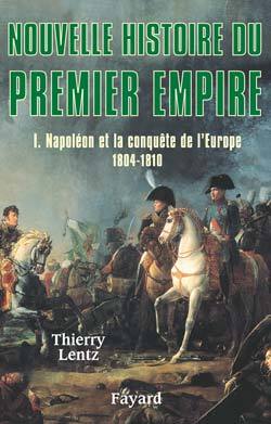 NOUVELLE HISTOIRE DU PREMIER EMPIRE, T1 - NAPOLEON CONQUETE EUROPE