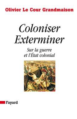 COLONISER. EXTERMINER - SUR LA GUERRE ET L´ETAT COLONIAL