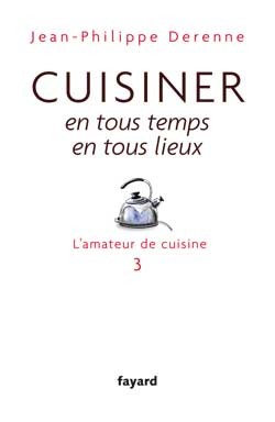 CUISINER EN TOUS TEMPS, EN TOUS LIEUX