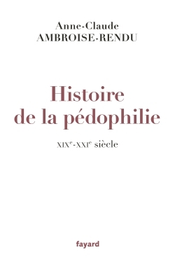 HISTOIRE DE LA PEDOPHILIE - XIXE-XXIE SIECLES