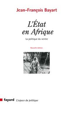 L´ETAT EN AFRIQUE - LA POLITIQUE DU VENTRE