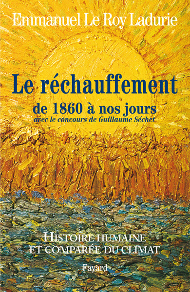 HISTOIRE HUMAINE ET COMPAREE DU CLIMAT TOME 3 1860-2008