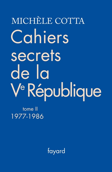 CAHIERS SECRETS DE LA VE REPUBLIQUE, TOME 2 (1977-1988)
