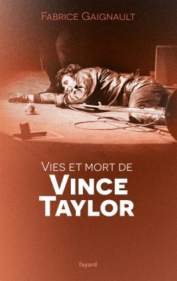 VIES ET MORT DE VINCE TAYLOR