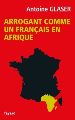 ARROGANT COMME UN FRANCAIS EN AFRIQUE