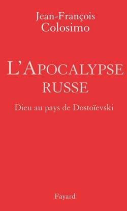 L´APOCALYPSE RUSSE - DIEU AU PAYS DE DOSTOIEVSKI
