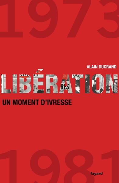 LIBERATION 1973-1981 UN MOMENT D´IVRESSE
