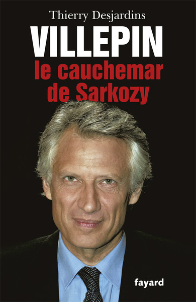 VILLEPIN, LE CAUCHEMAR DE SARKOZY