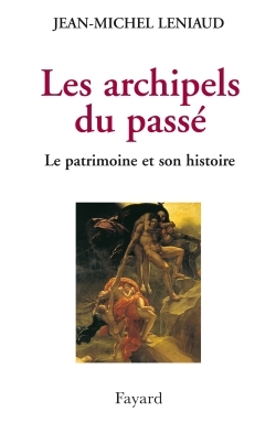 ARCHIPELS DU PASSE - LE PATRIMOINE ET SON HISTOIRE