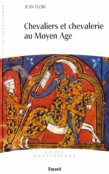 CHEVALIERS ET CHEVALERIE AU MOYEN AGE - LA VIE QUOTIDIENNE