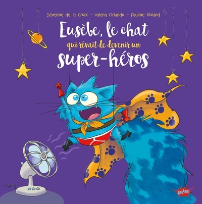 EUSEBE, LE CHAT QUI REVAIT DE DEVENIR UN SUPER-HEROS