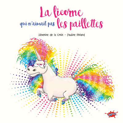 LICORNE QUI N´AIMAIT PAS LES PAILLETTES - PETIT PRIX SOUPLE 2024