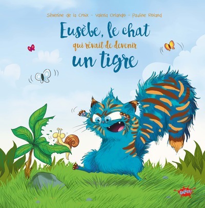 EUSEBE - LE CHAT QUI REVAIT DE DEVENIR UN TIGRE