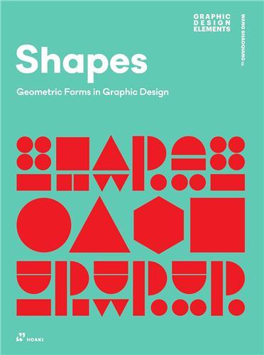 SHAPES. GEOMETRIC FORMS IN GRAPHIC DESIGN (2ND EDITION - PAPERBACK) /ANGLAIS